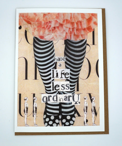 Have a life less ordinary Quote Greeting Card