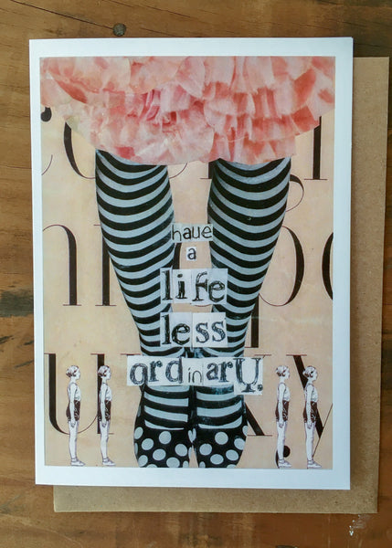 Have a life less ordinary Quote Greeting Card